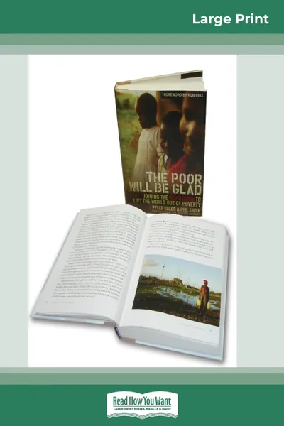 Обложка книги The Poor Will Be Glad. Joining the Revolution to Lift the World Out of Poverty (16pt Large Print Edition), Peter Greer, Phil Smith