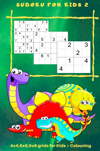 Обложка книги Sudoku for Kids 2. 4 x 4, 6 x 6, 9 x 9 Grids for Kids + Colouring, Kaye Nutman