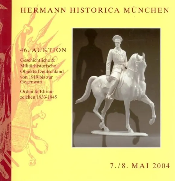 Обложка книги 46. Auktion - 7. / 8. Mai 2004 - Geschichtliche Militarhistorische Objekte Deutschland von 1919 bis zur Gegenwart, Orden und Ehrenzeichen 1933-1945 - Hermann Historica Munchen. Предметы военной тематики 1933-1945гг., а также периода с 1919г., 