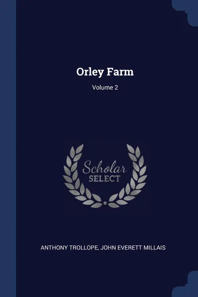 Обложка книги Orley Farm; Volume 2, Anthony Trollope, John Everett Millais