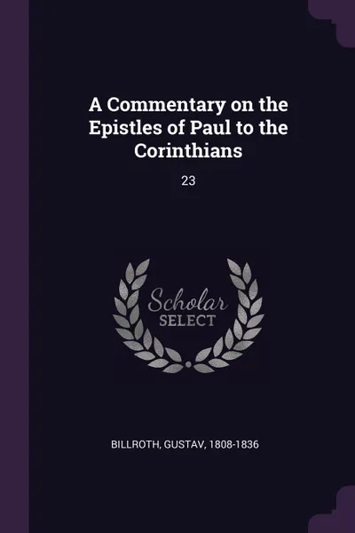 Обложка книги A Commentary on the Epistles of Paul to the Corinthians. 23, Gustav Billroth