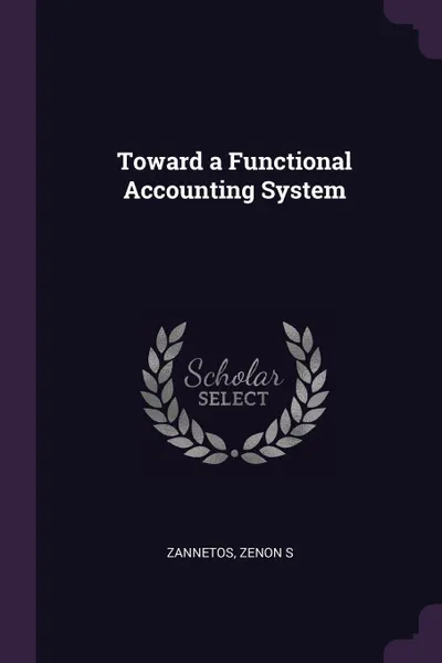 Обложка книги Toward a Functional Accounting System, Zenon S Zannetos