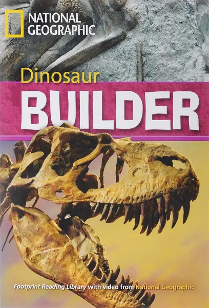 Обложка книги NGR: 2600 (C1): Dinosaur Builder (BrE), Rob Waring, National Geographic