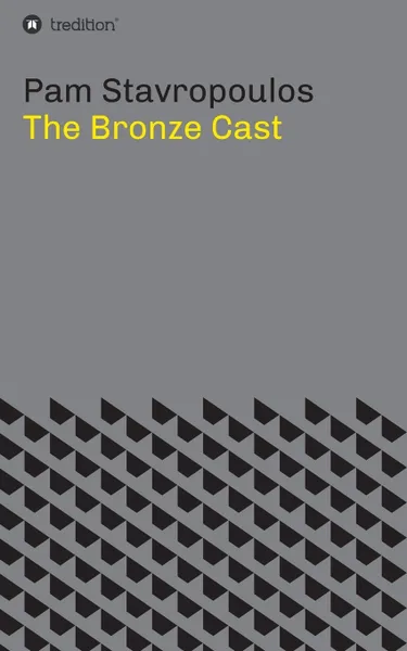 Обложка книги The Bronze Cast. A Novel, Pam Stavropoulos