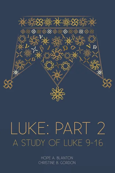 Обложка книги Luke. Part 2: At His Feet Studies, Hope A. Blanton, Christine B. Gordon