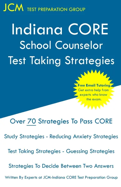 Обложка книги Indiana CORE School Counselor - Test Taking Strategies. Indiana CORE 041 Exam - Free Online Tutoring, JCM-Indiana CORE Test Preparation Group