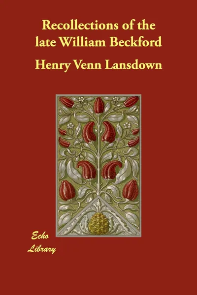 Обложка книги Recollections of the late William Beckford, Henry Venn Lansdown