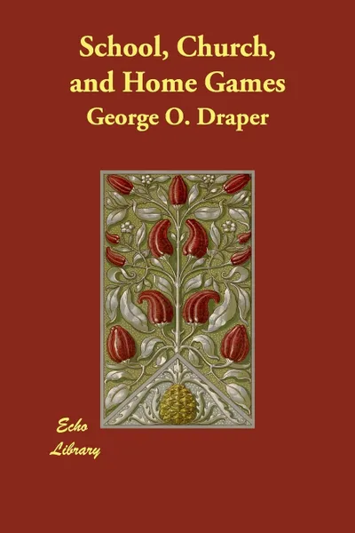 Обложка книги School, Church, and Home Games, George O. Draper