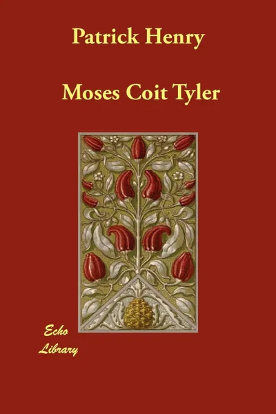 Обложка книги Patrick Henry, Moses Coit Tyler