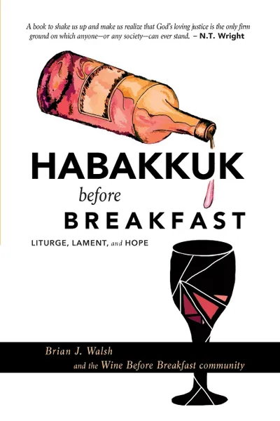 Обложка книги Habakkuk before Breakfast. Liturgy, Lament, and Hope, Brian J. Walsh