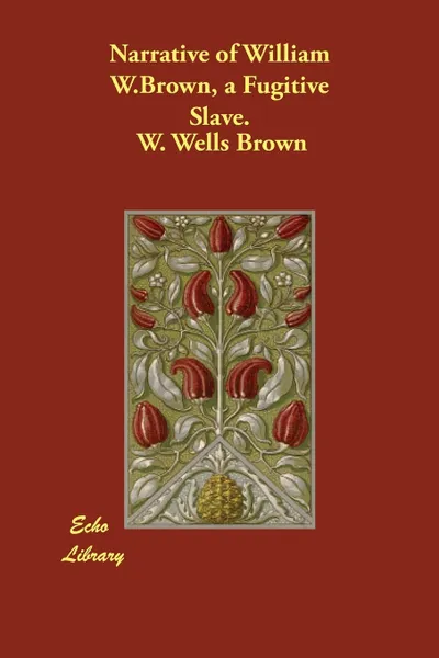 Обложка книги Narrative of William W.Brown, a Fugitive Slave., W. Wells Brown