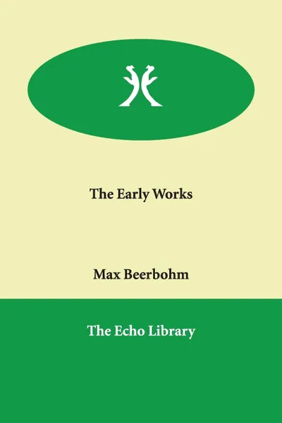 Обложка книги The Early Works, Max Beerbohm