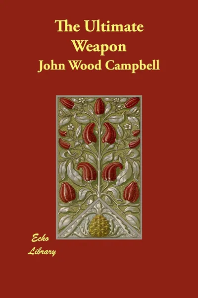 Обложка книги The Ultimate Weapon, John Wood Campbell