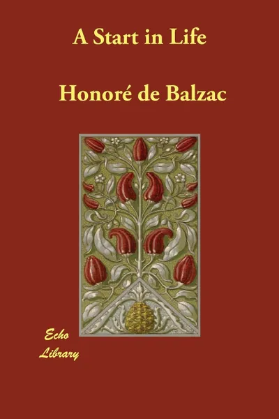 Обложка книги A Start in Life, Honoré de Balzac, Katharine Prescott Wormeley