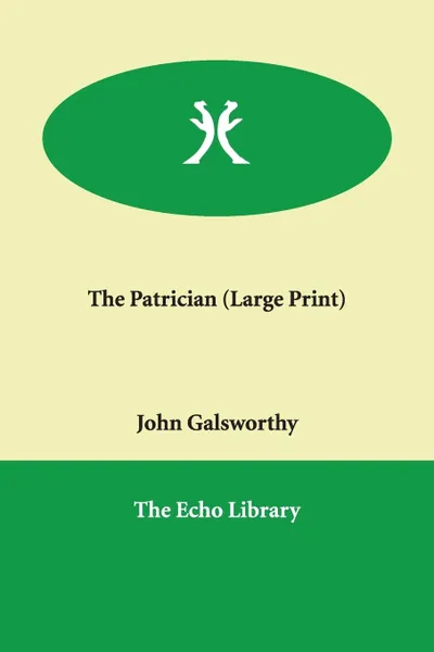 Обложка книги The Patrician, John Sir Galsworthy