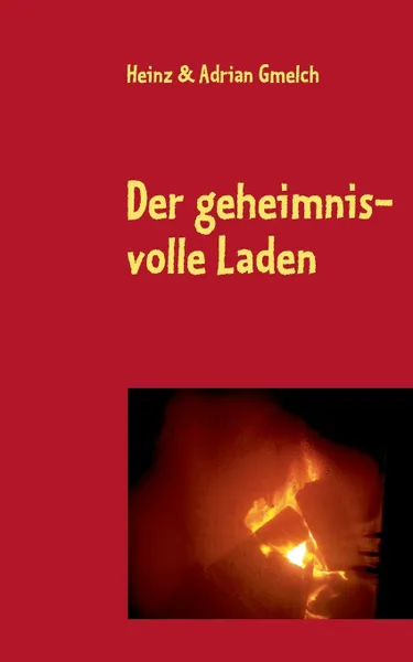 Обложка книги Der geheimnisvolle Laden, Heinz Gmelch, Adrian Gmelch