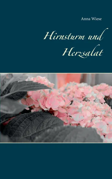 Обложка книги Hirnsturm und Herzsalat, Anna Wiese