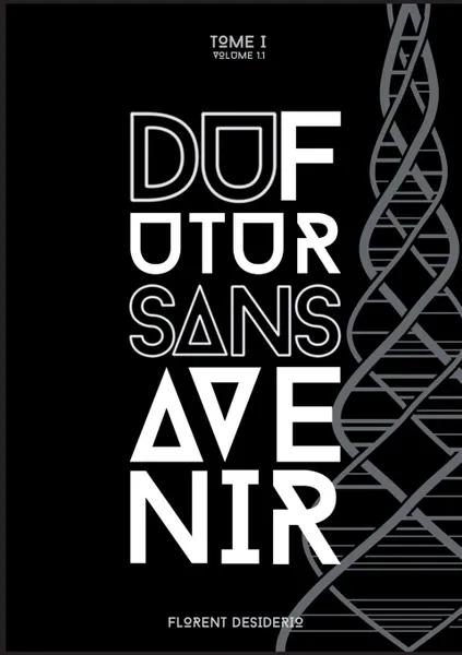 Обложка книги Du futur sans avenir. tome 1 - volume 1.1, Florent Desiderio