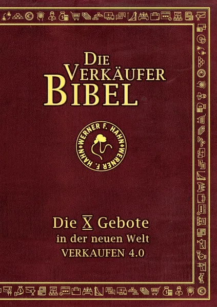 Обложка книги Die Verkaufer-Bibel. Die 10 Gebote in der neuen Welt: Verkaufen 4.0, Werner F. Hahn