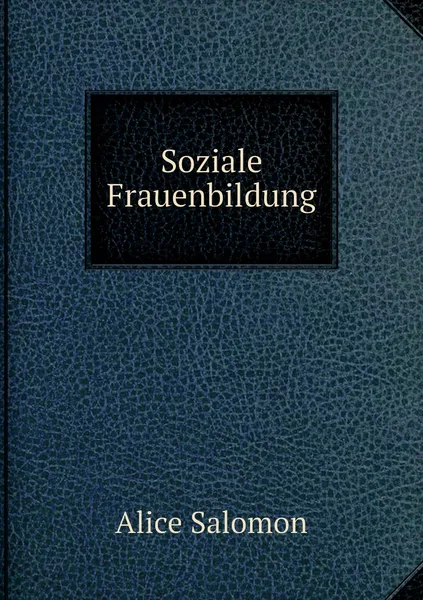 Обложка книги Soziale Frauenbildung, Alice Salomon