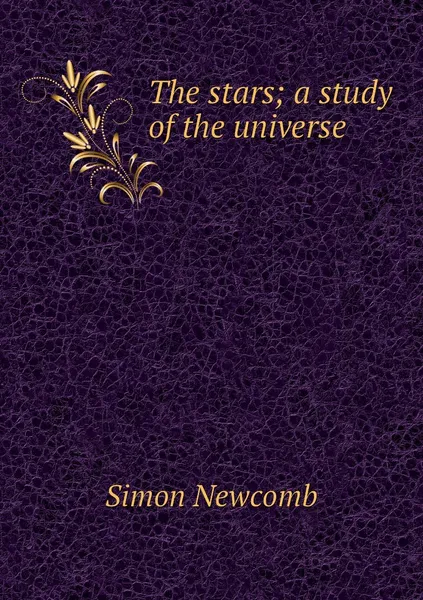 Обложка книги The stars; a study of the universe, Simon Newcomb