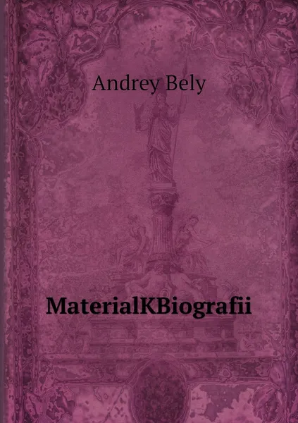 Обложка книги MaterialKBiografii, Andrey Bely