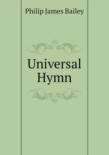 Обложка книги Universal Hymn, Philip James Bailey