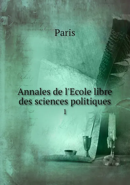 Обложка книги Annales de l'Ecole libre des sciences politiques. 1, Paris