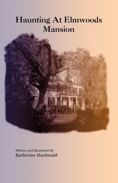 Обложка книги Haunting at Elmwoods Mansion, Katherine Buchwald, Buchwald Katherine Buchwald