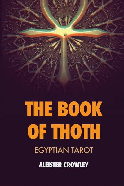 Обложка книги The Book of Thoth. Egyptian Tarot, Aleister Crowley