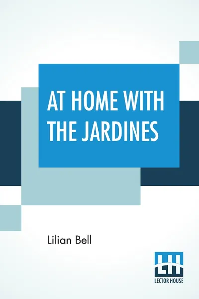 Обложка книги At Home With The Jardines, Lilian Bell