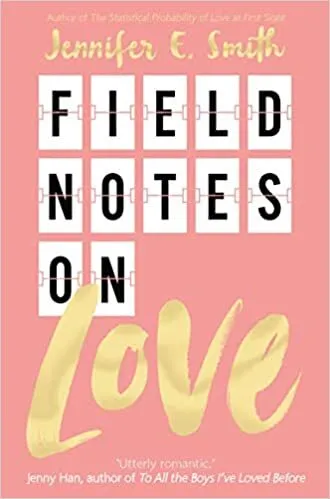 Обложка книги Field Notes on Love, Jennifer E. Smith