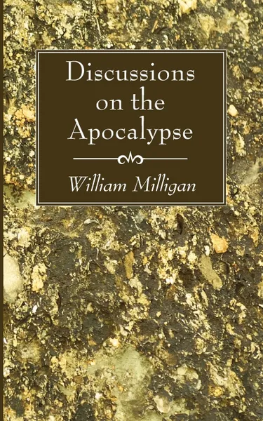 Обложка книги Discussions on the Apocalypse, William Milligan