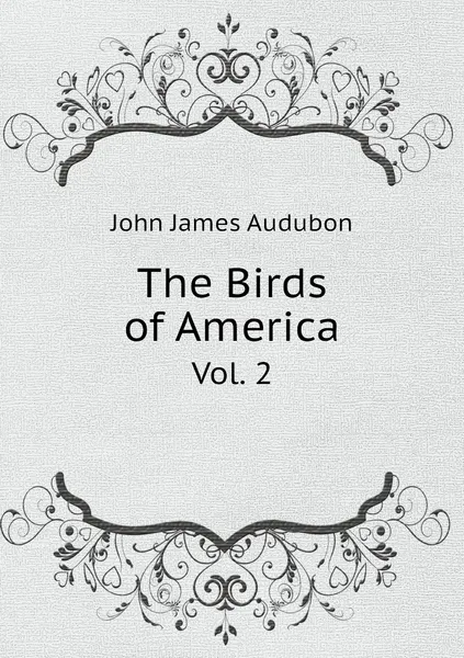 Обложка книги The Birds of America. Vol. 2, John James Audubon