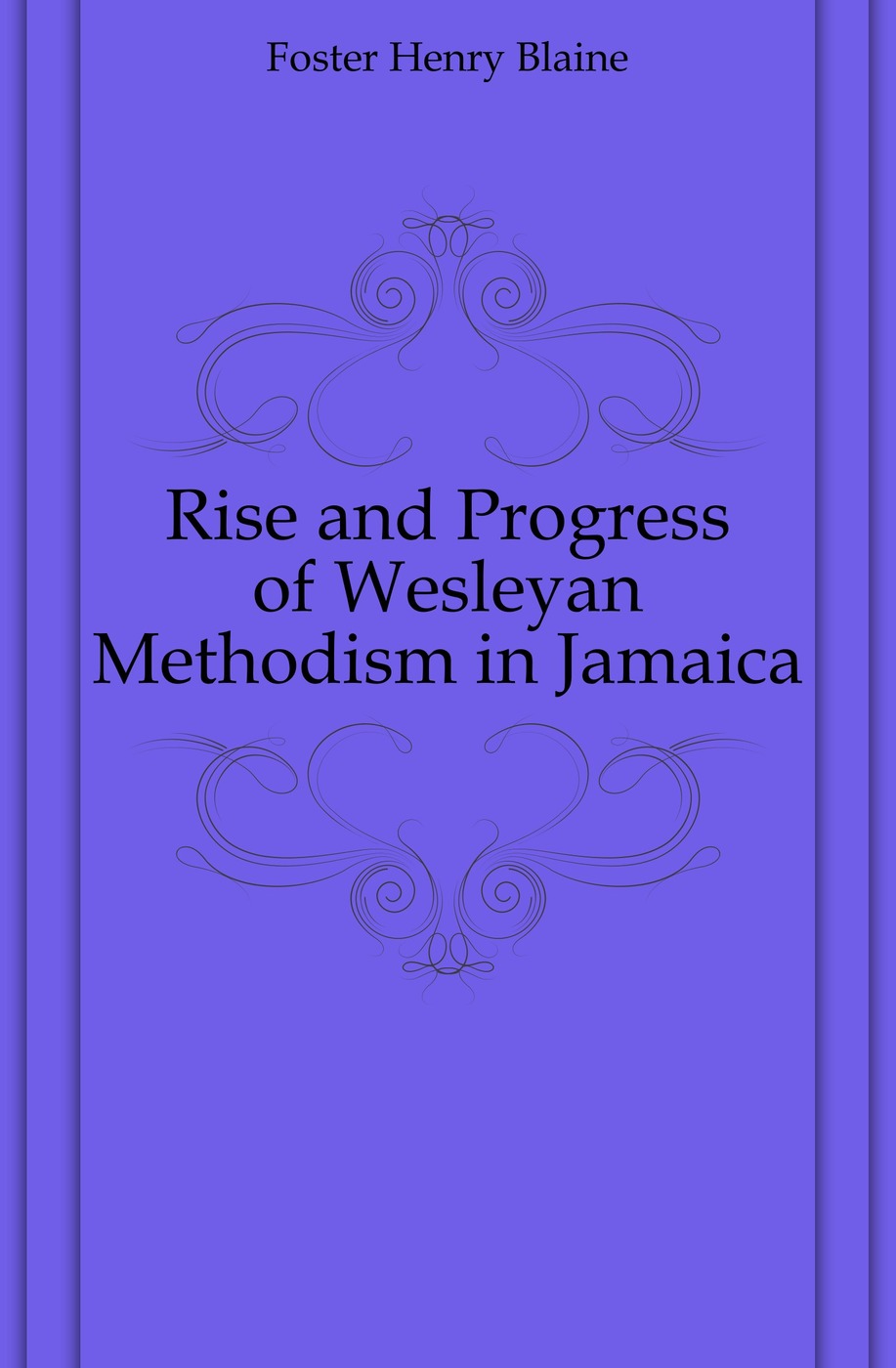 Rise and Progress of Wesleyan Methodism in Jamaica