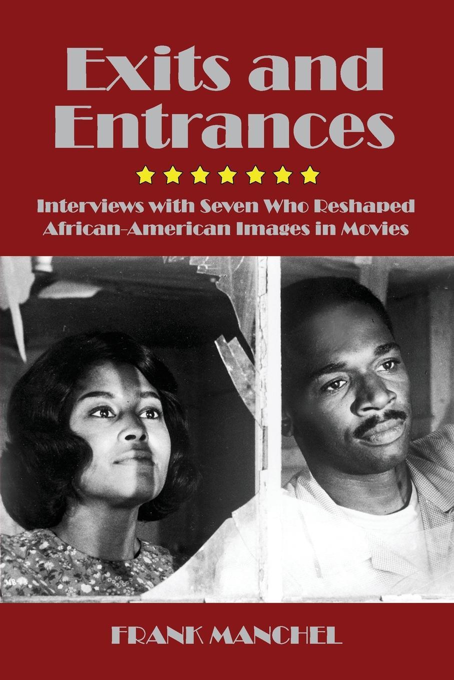 фото Exits and Entrances. Interviews with Seven Who Reshaped African-American Images in Movies