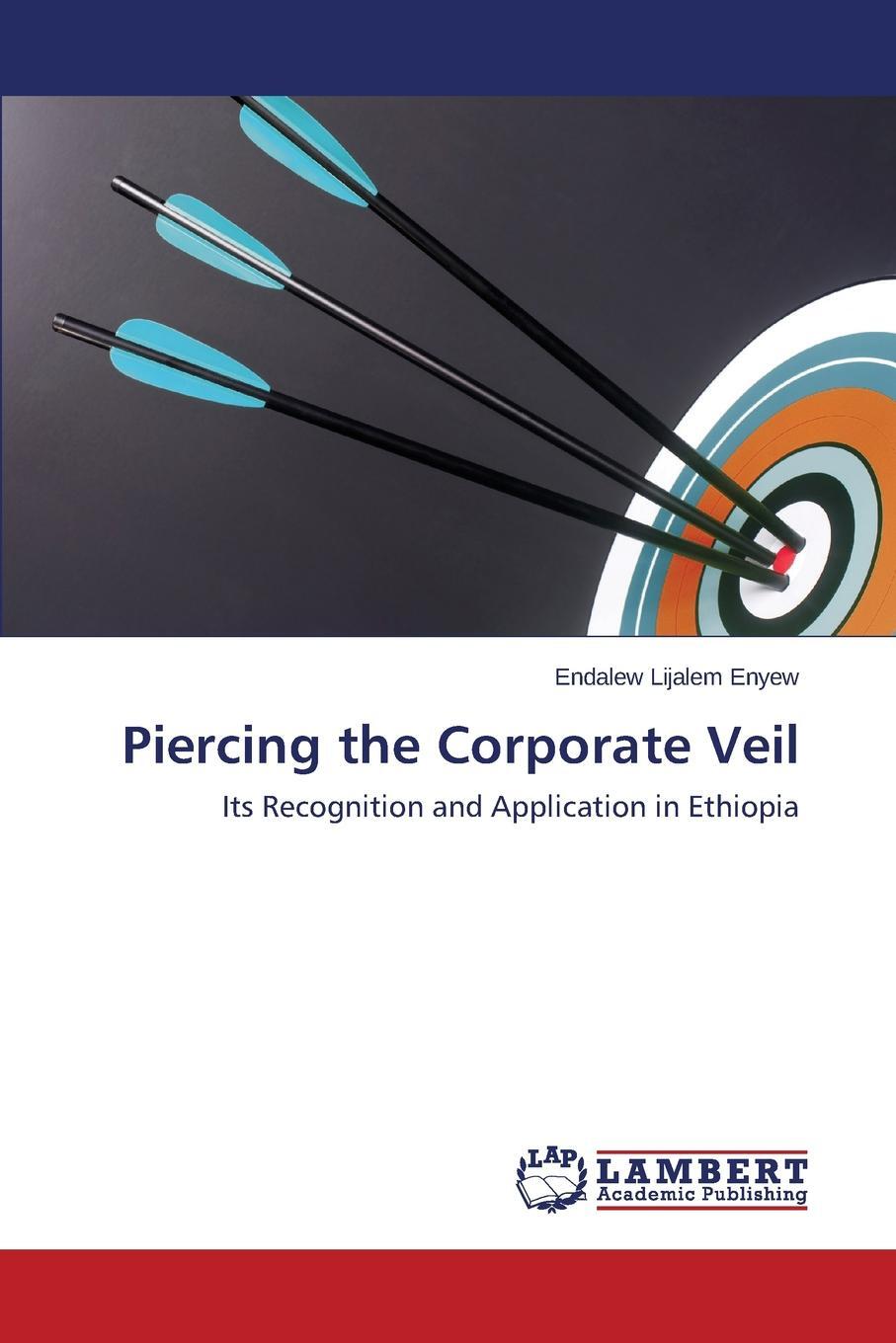 Piercing the Corporate Veil. Enyew Endalew Lijalem Piercing the Corporate Veil. Enyew Endalew Lijalem