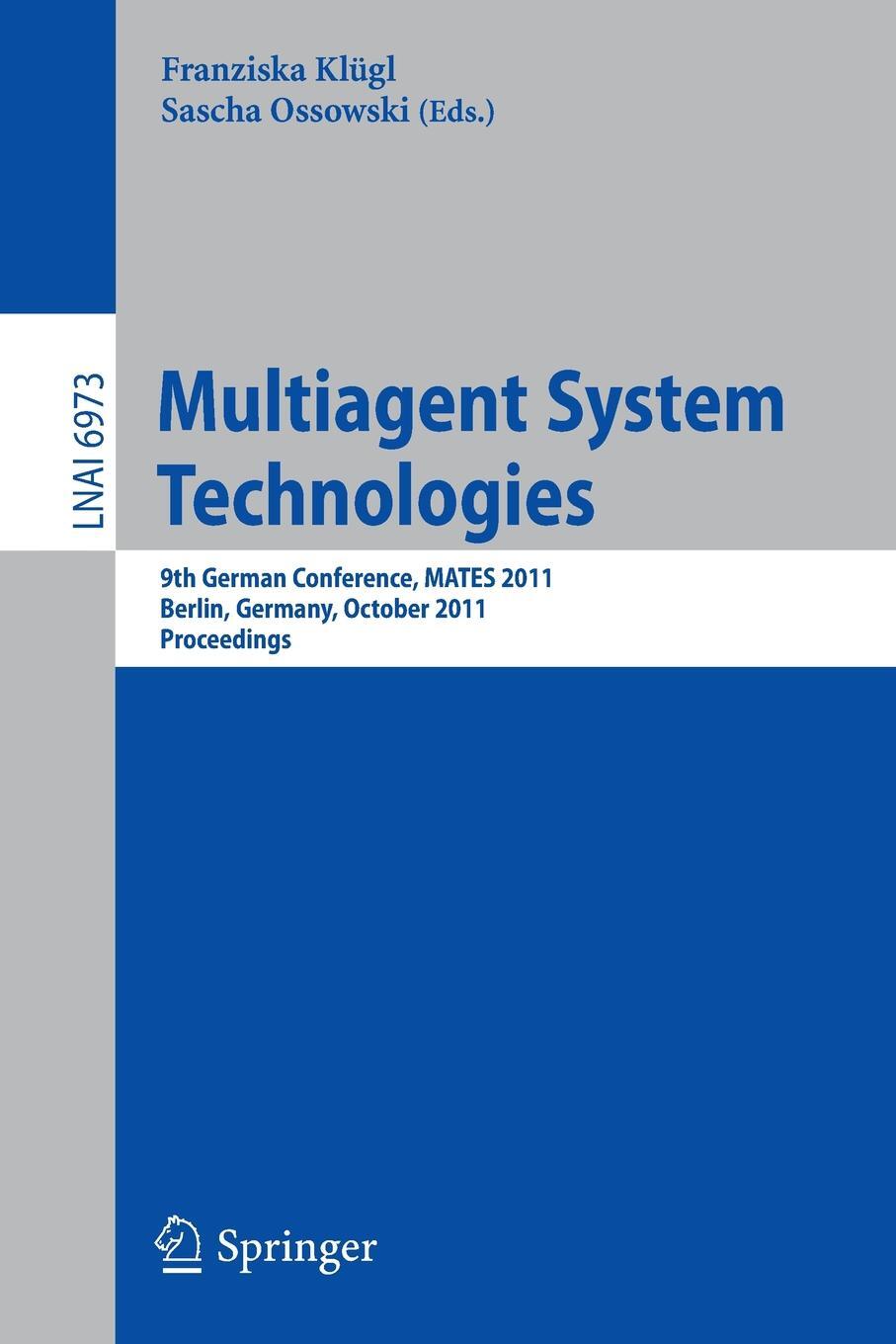 фото Multiagent System Technologies. 8th German Conference, MATES 2011, Leipzig, Germany, October 6-7, 2011 Proceedings