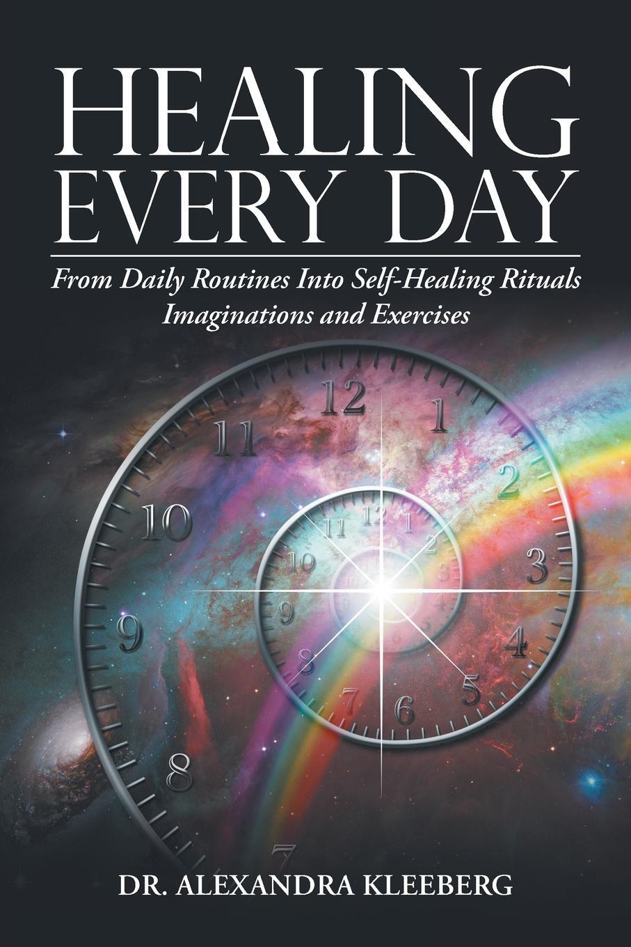 фото Healing Every Day. From Daily Routines into Self-Healing Rituals, Imaginations and Exercises