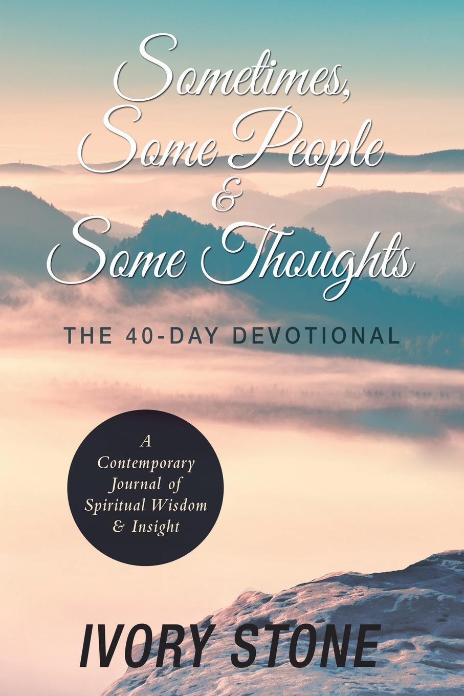 фото Sometimes, Some People & Some Thoughts. The 40-Day Devotional