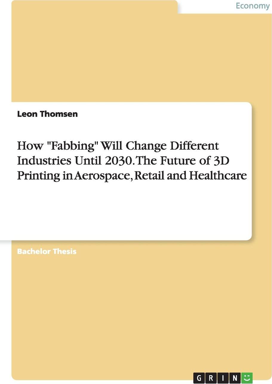 фото How "Fabbing" Will Change Different Industries Until 2030. The Future of 3D Printing in Aerospace, Retail and Healthcare