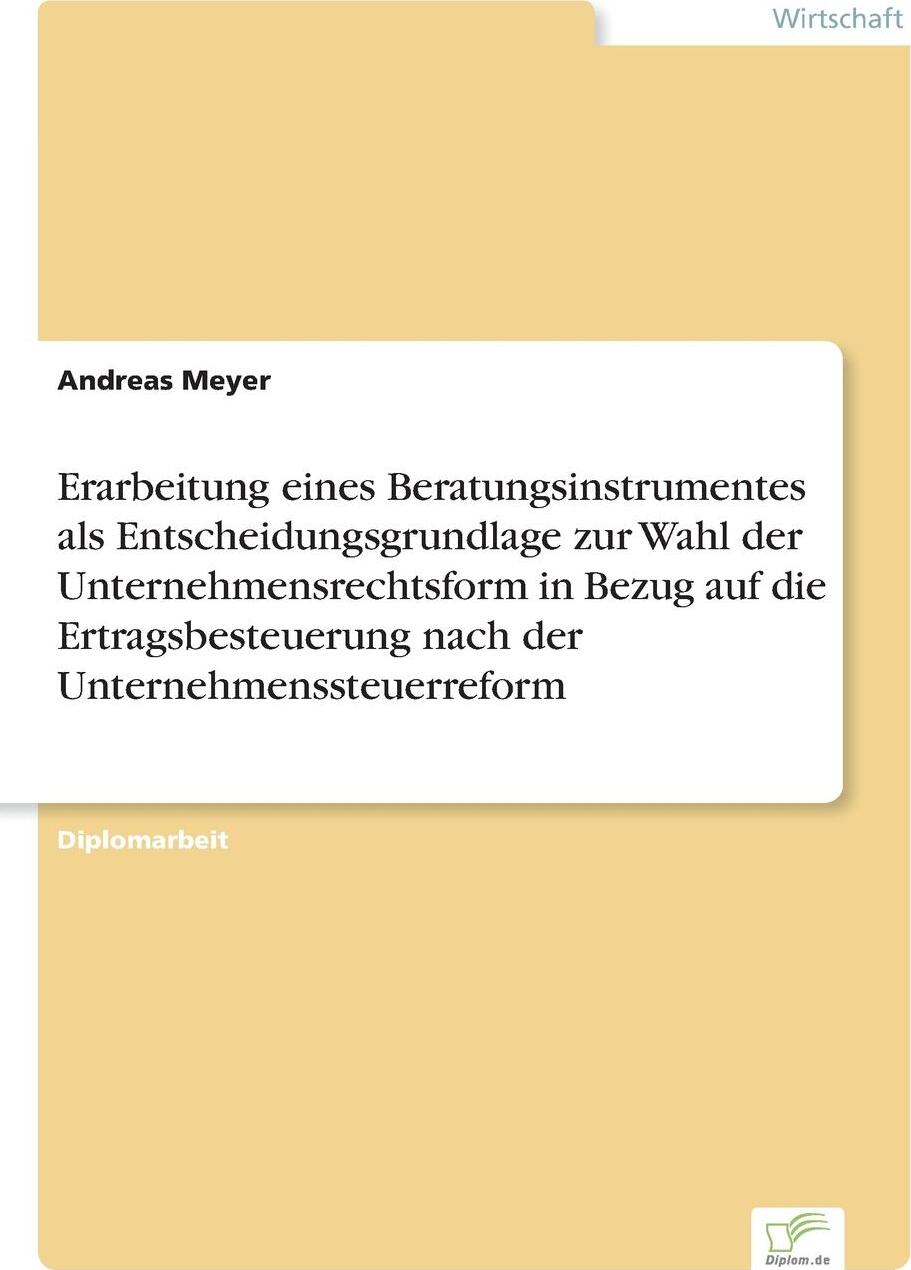 фото Erarbeitung eines Beratungsinstrumentes als Entscheidungsgrundlage zur Wahl der Unternehmensrechtsform in Bezug auf die Ertragsbesteuerung nach der Unternehmenssteuerreform