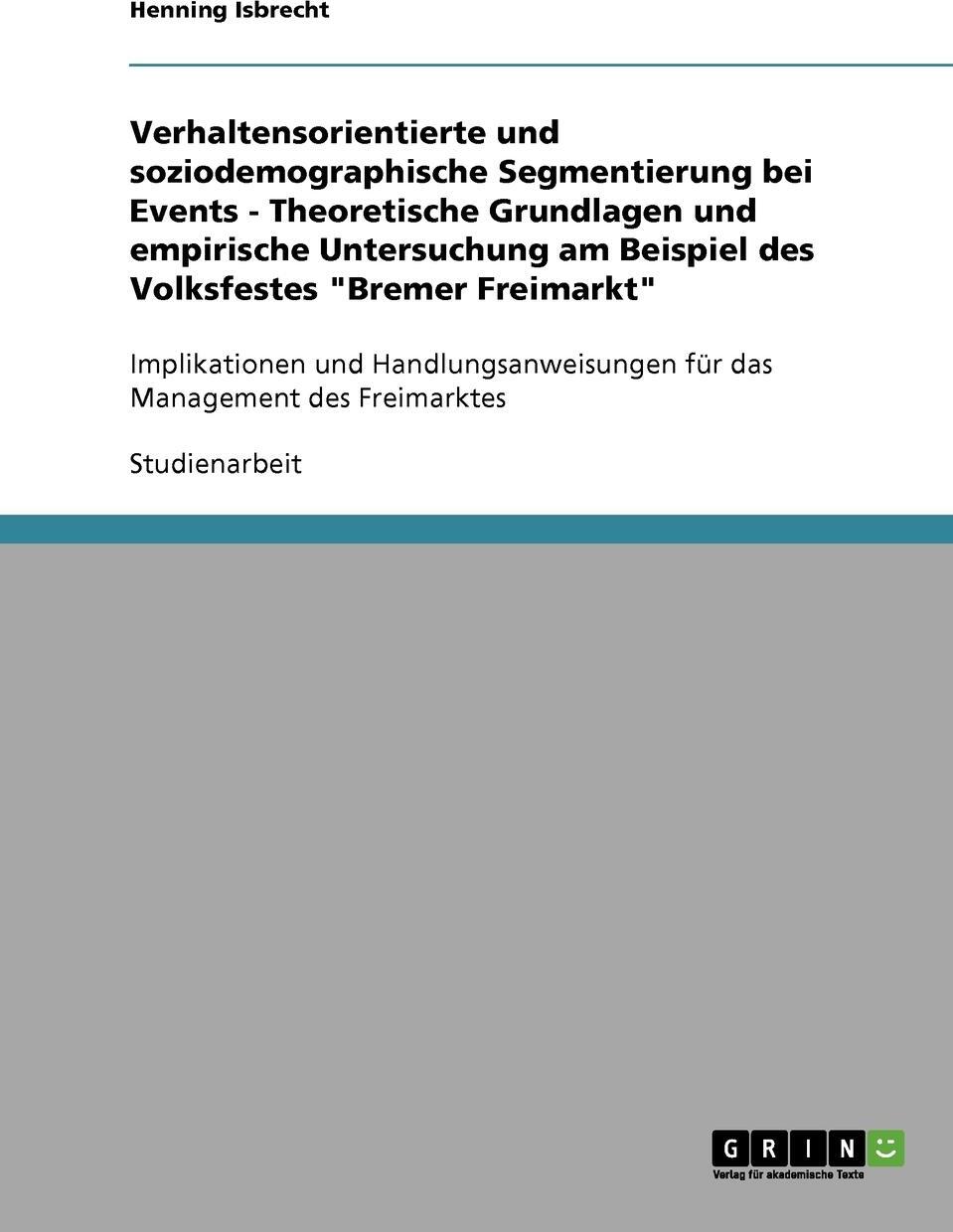 фото Verhaltensorientierte und soziodemographische Segmentierung bei Events - Theoretische Grundlagen und empirische Untersuchung am Beispiel des Volksfestes "Bremer Freimarkt"