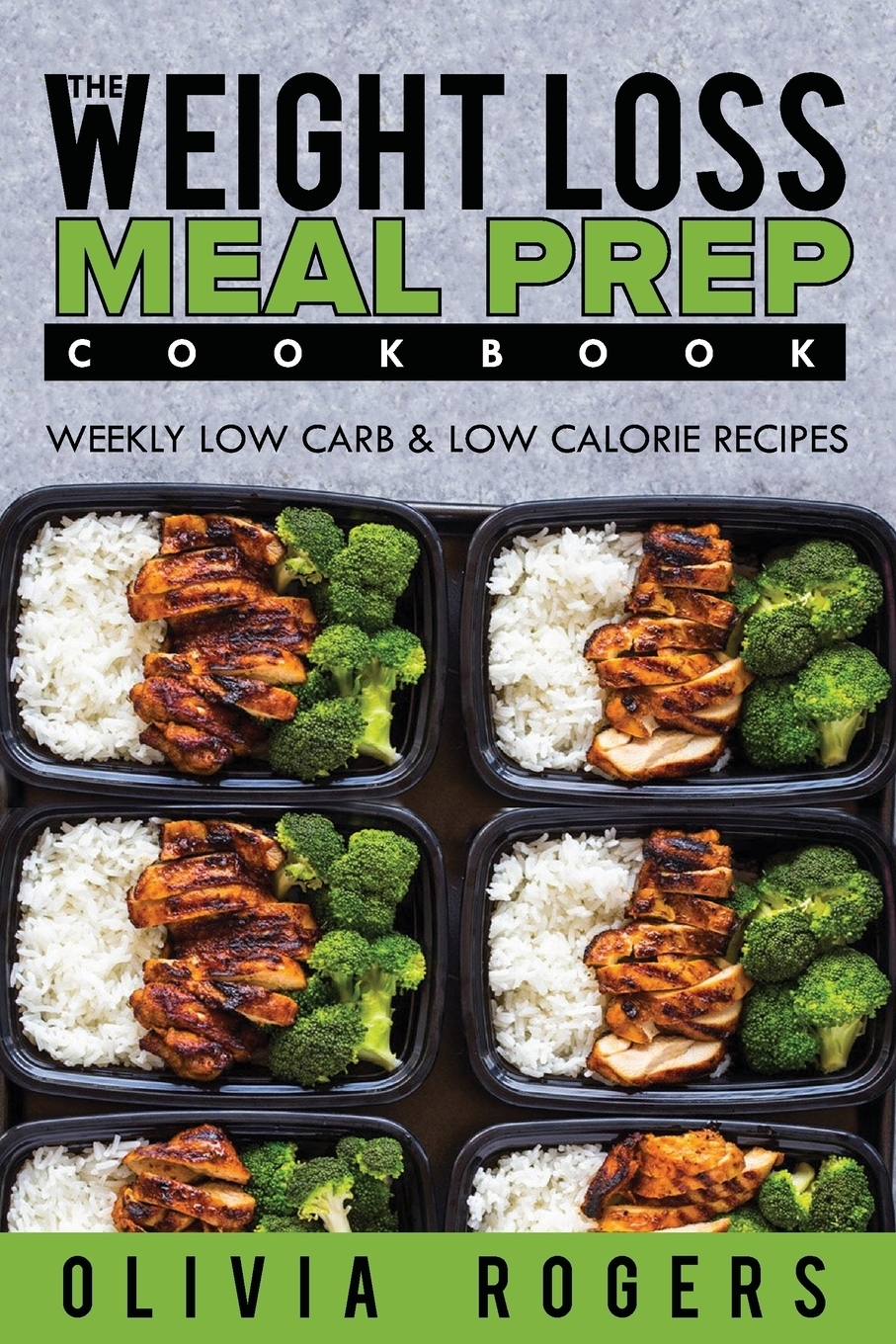 фото Meal Prep. The Weight Loss Meal Prep Cookbook - Weekly Low Carb & Low Calorie Recipes