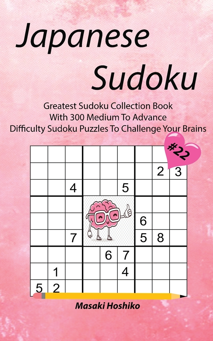 фото Japanese Sudoku #22. Greatest Sudoku Collection Book With 300 Medium To Advance Difficulty Sudoku Puzzles To Challenge Your Brains