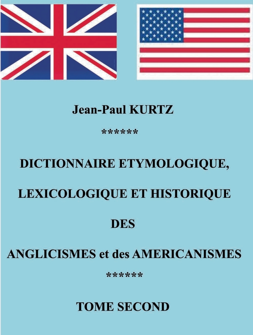 Dictionnaire Etymologique des Anglicismes et des Americanismes. Jean-Paul Kurtz Dictionnaire Etymologique des Anglicismes et des Americanismes. Jean-Paul Kurtz