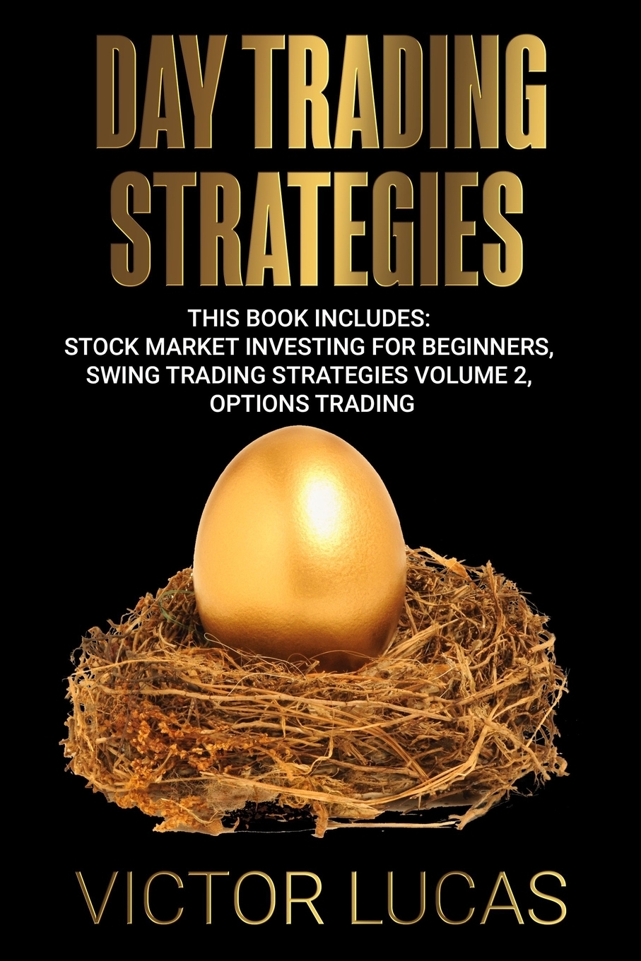 фото Day Trading Strategies. This book Includes: Stock Market Investing for Beginners, Swing Trading Strategies Volume 2, Options Trading
