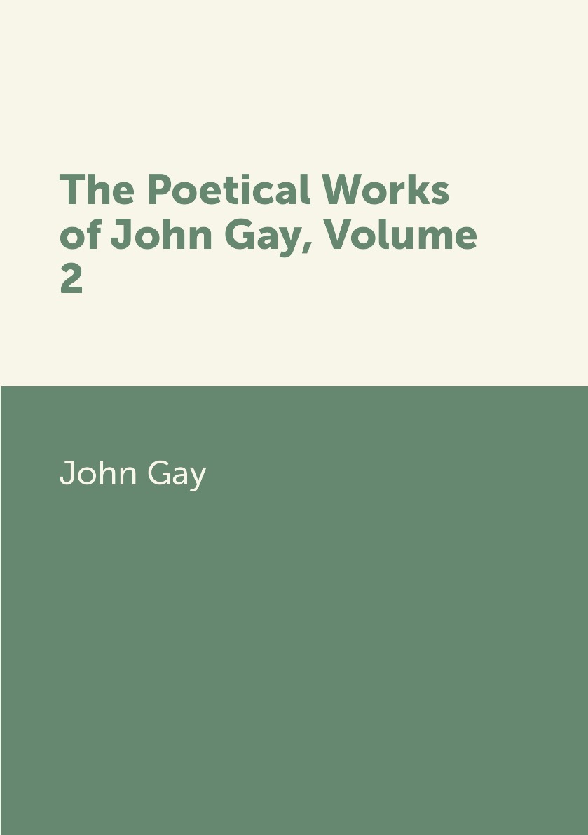 The Poetical Works of John Gay, Volume 2 | Gay John - купить с доставкой по  выгодным ценам в интернет-магазине OZON (152601366)