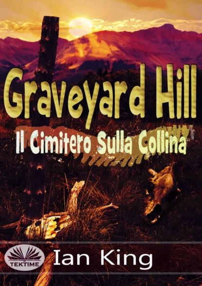 Graveyard Hill - Il Cimitero Sulla Collina | King Ian | Электронная книга