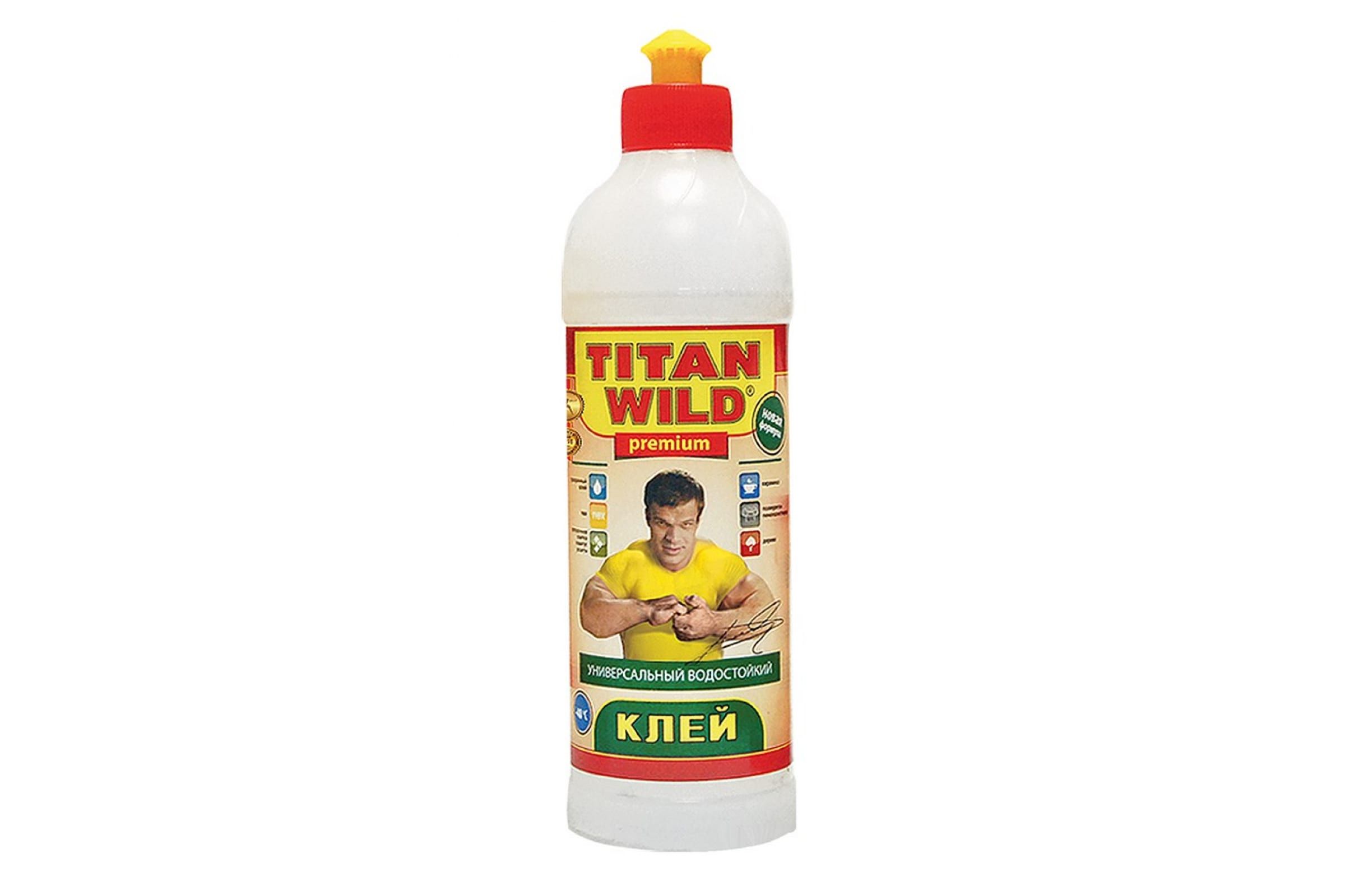 Титан вилд. Клей универсальный "Titan Wild", 0,5л.. Клей Титан вилд универсальный водостойкий 250 мл. Клей Titan Wild Premium. Клей жидкий Тitan Wild 0,5л.